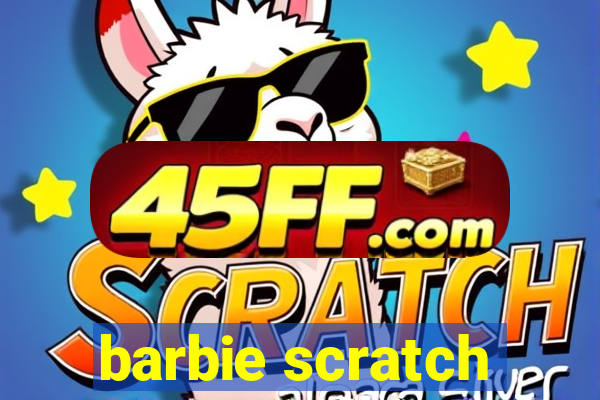 barbie scratch